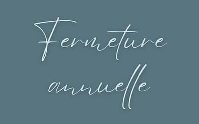 Fermeture annuelle 2025